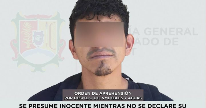 APREHENDIDO EN TEPIC POR DESPOJO DE INMUEBLES Y AGUAS.